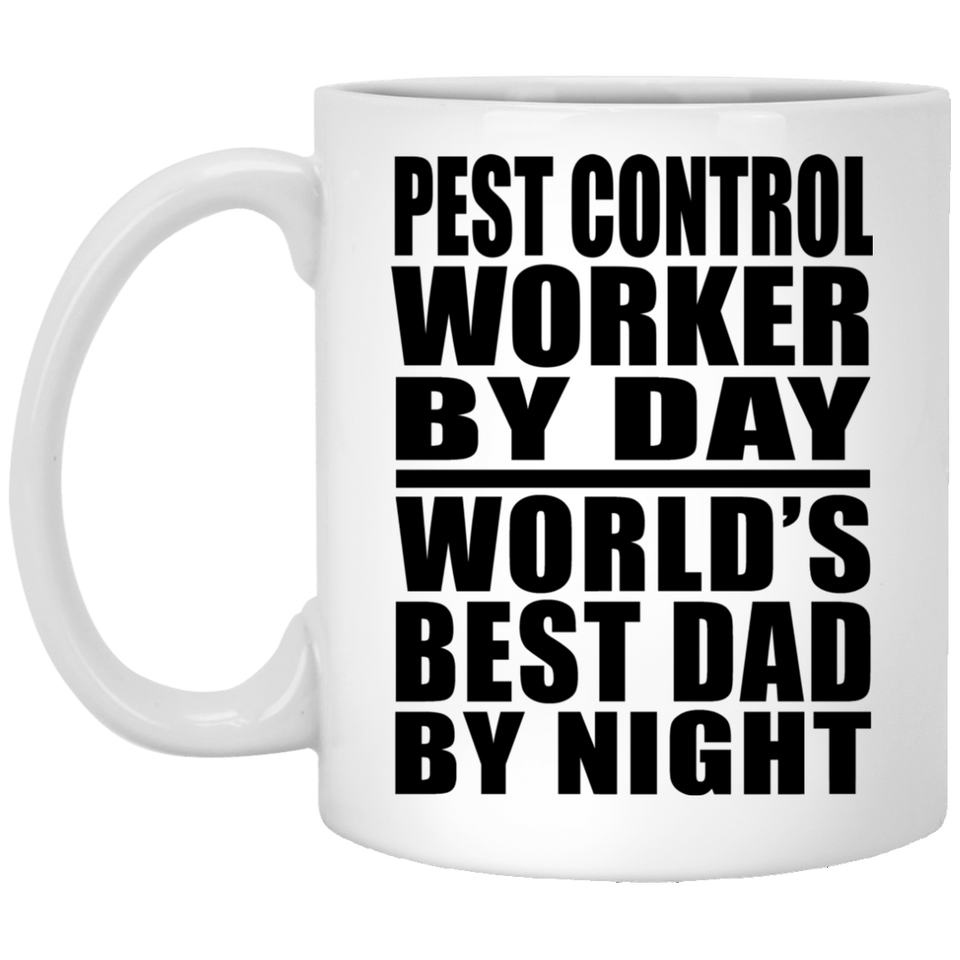 Pest Control Worker By Day World's Best Dad By Night - 11 Oz Coffee Mug