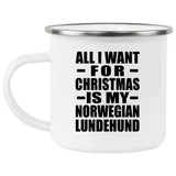All I Want For Christmas Is My Norwegian Lundehund - 12oz Camping Mug