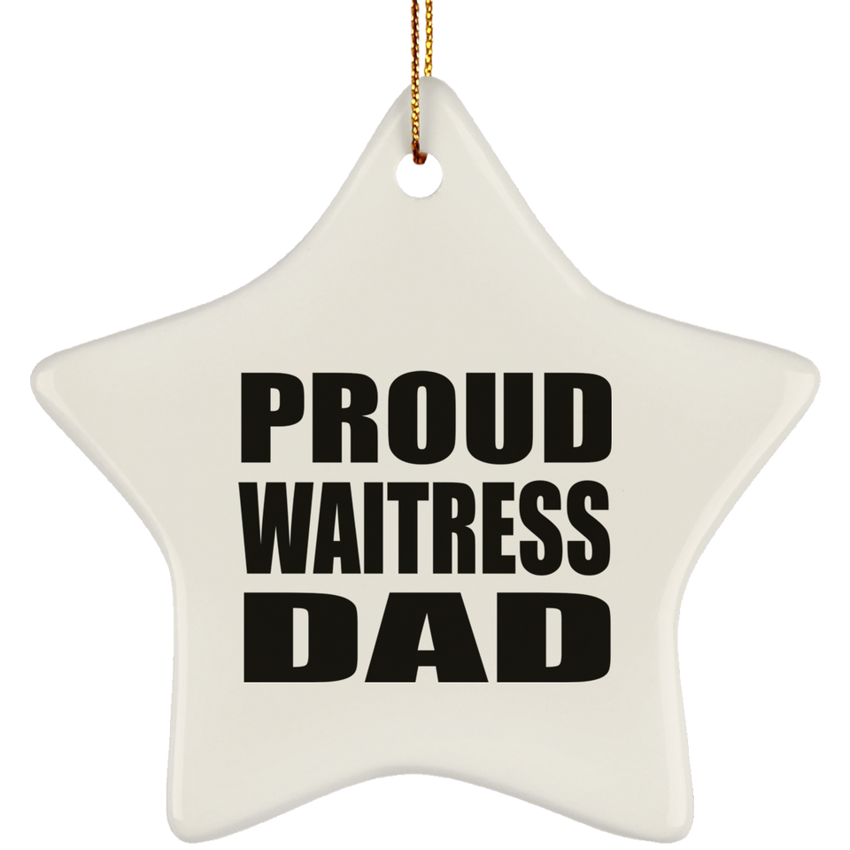 Proud Waitress Dad - Star Ornament