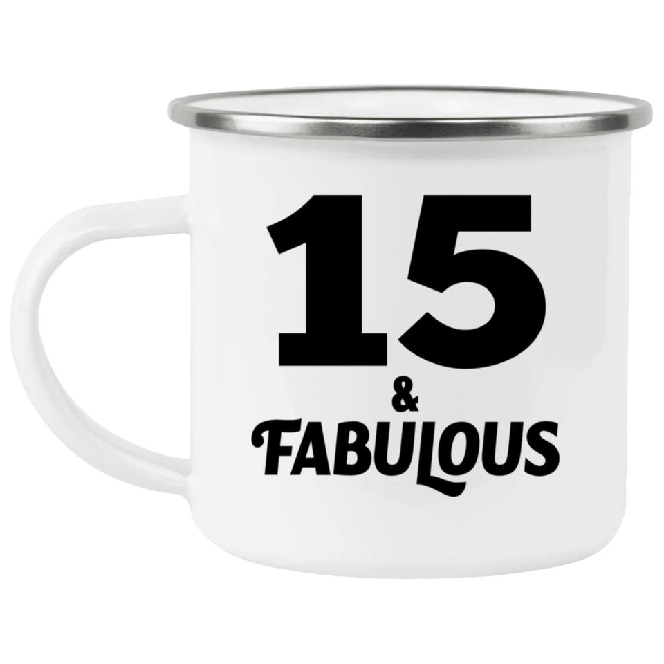 15th Birthday 15 & Fabulous - 12oz Camping Mug