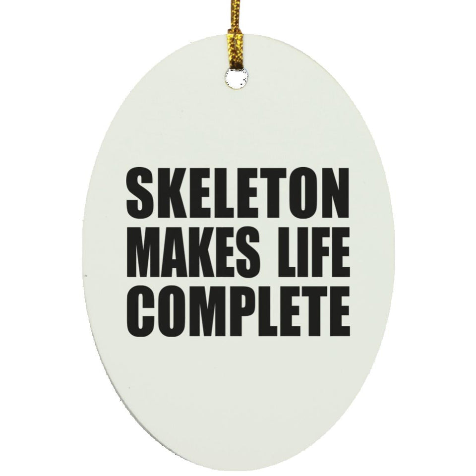 Skeleton Makes Life Complete - Oval Ornament