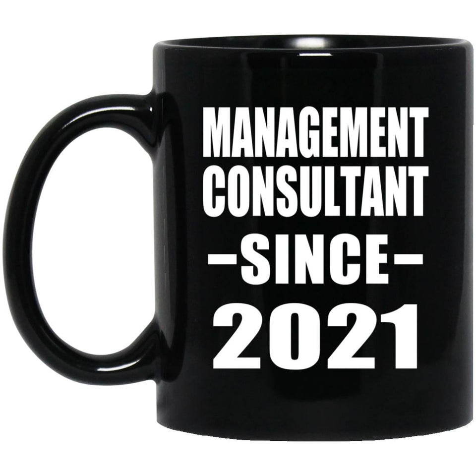 Management Consultant Since 2021 - 11oz Coffee Mug Black