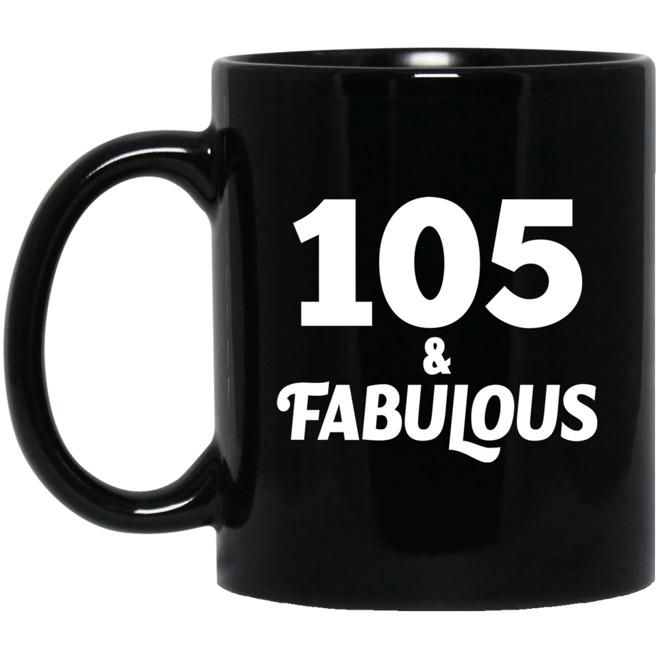 105th Birthday 105 & Fabulous - 11oz Coffee Mug Black