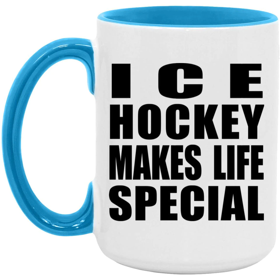 Ice Hockey Makes Life Special - 15oz Accent Mug Blue