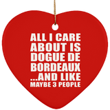 All I Care About Is Dogue De Bordeaux - Heart Ornament
