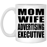 Mom Wife Advertising Executive - 11oz Coffee Mug