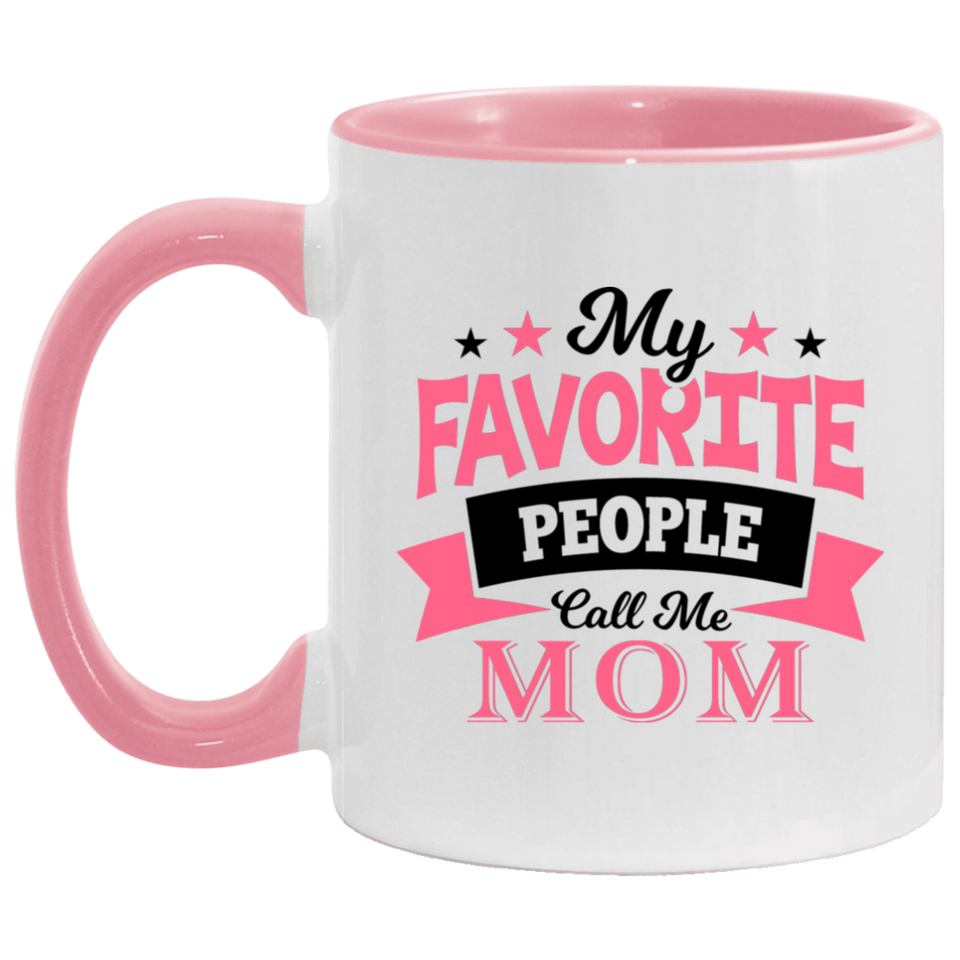 My Favorite People Call Me Mom - 11oz Accent Mug Pink