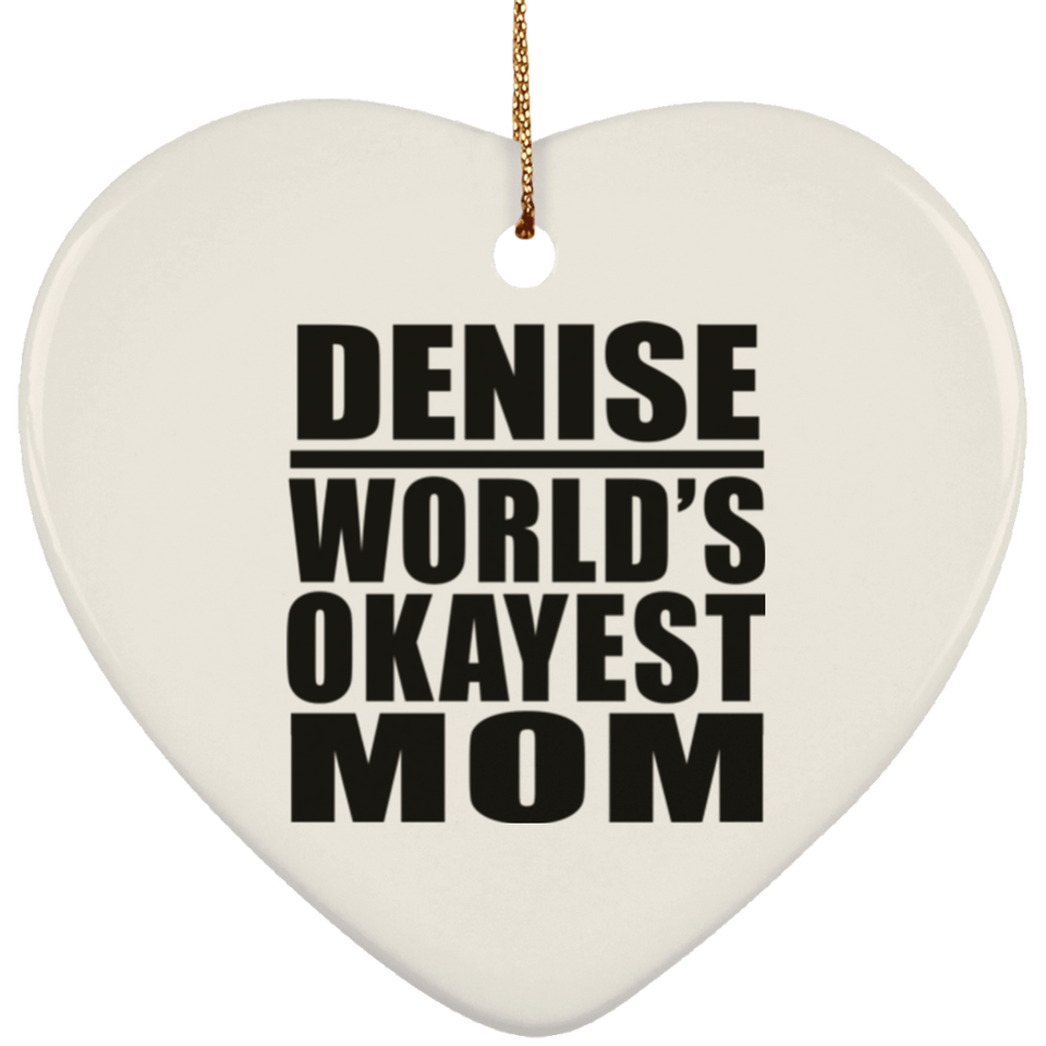 Denise World's Okayest Mom - Heart Ornament