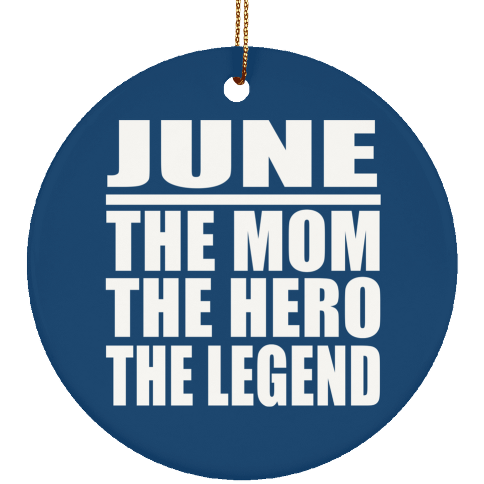 June The Mom The Hero The Legend - Circle Ornament