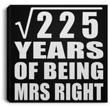 15th Anniversary Square Root of 225 Years of Being Mrs Right - Canvas Square