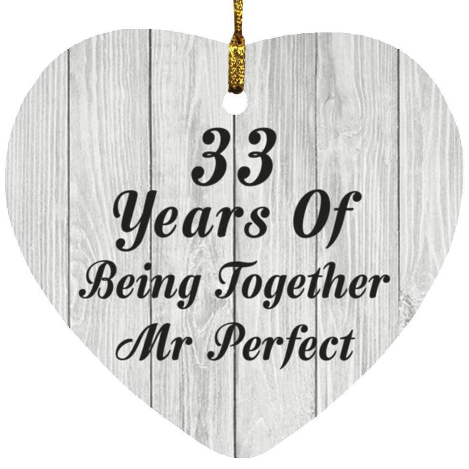 33rd Anniversary 33 Years Of Being Mr Perfect - Heart Ornament F