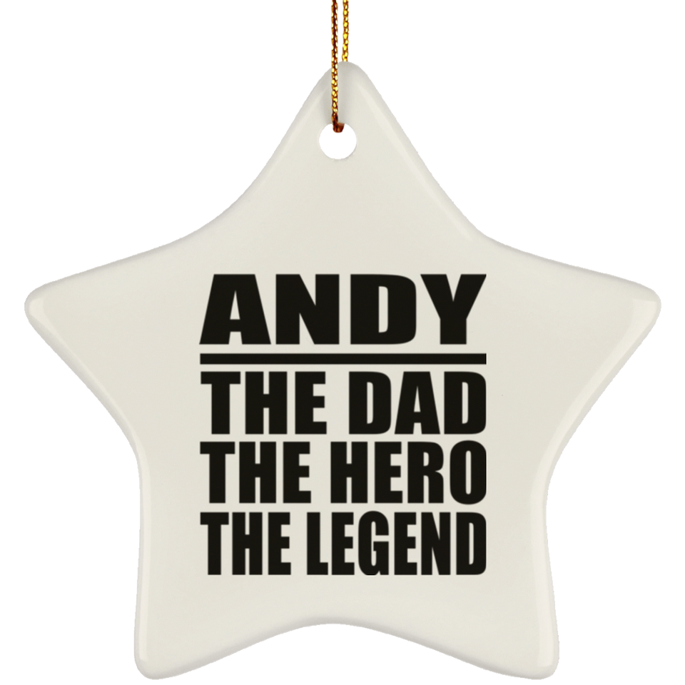 Andy The Dad The Hero The Legend - Star Ornament