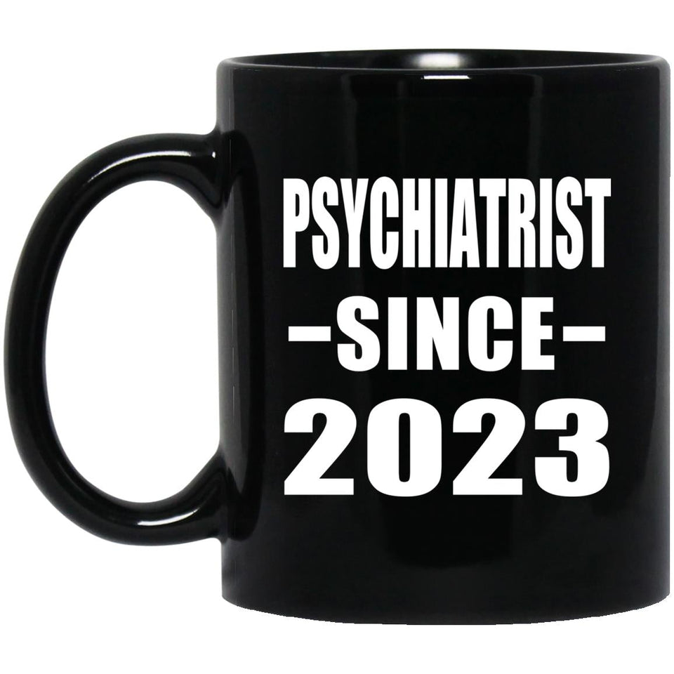 Psychiatrist Since 2023 - 11oz Coffee Mug Black