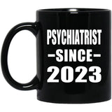 Psychiatrist Since 2023 - 11oz Coffee Mug Black