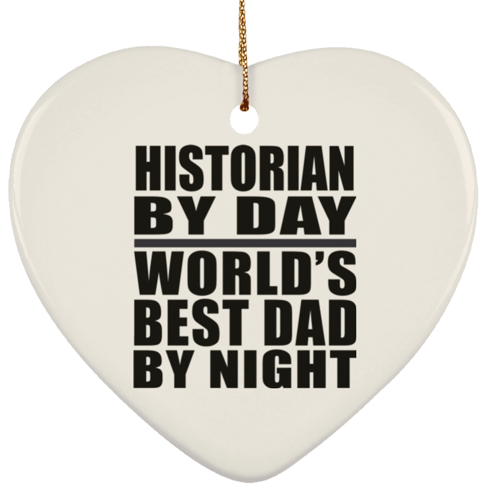 Historian By Day World's Best Dad By Night - Heart Ornament