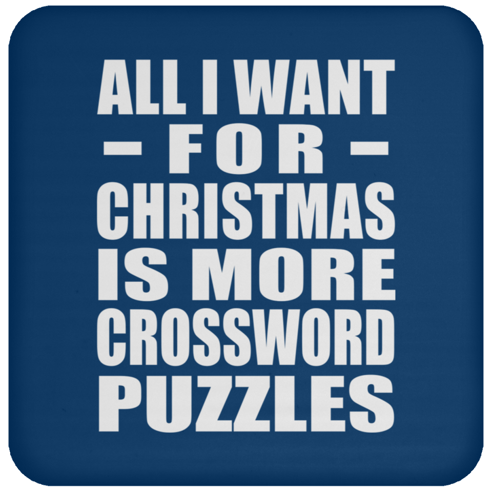 All I Want For Christmas Is More Crossword Puzzles - Coaster