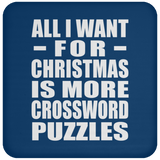 All I Want For Christmas Is More Crossword Puzzles - Coaster