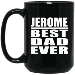 Jerome Best Dad Ever - 15 Oz Coffee Mug Black
