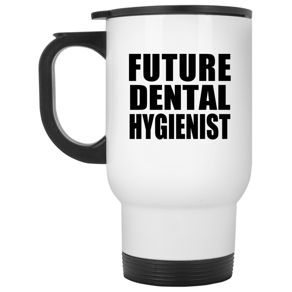 Future Dental Hygienist - White Travel Mug