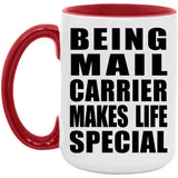 Being Mail Carrier Makes Life Special - 15oz Accent Mug Red