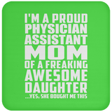 Proud Physician Assistant Mom Of Awesome Daughter - Drink Coaster