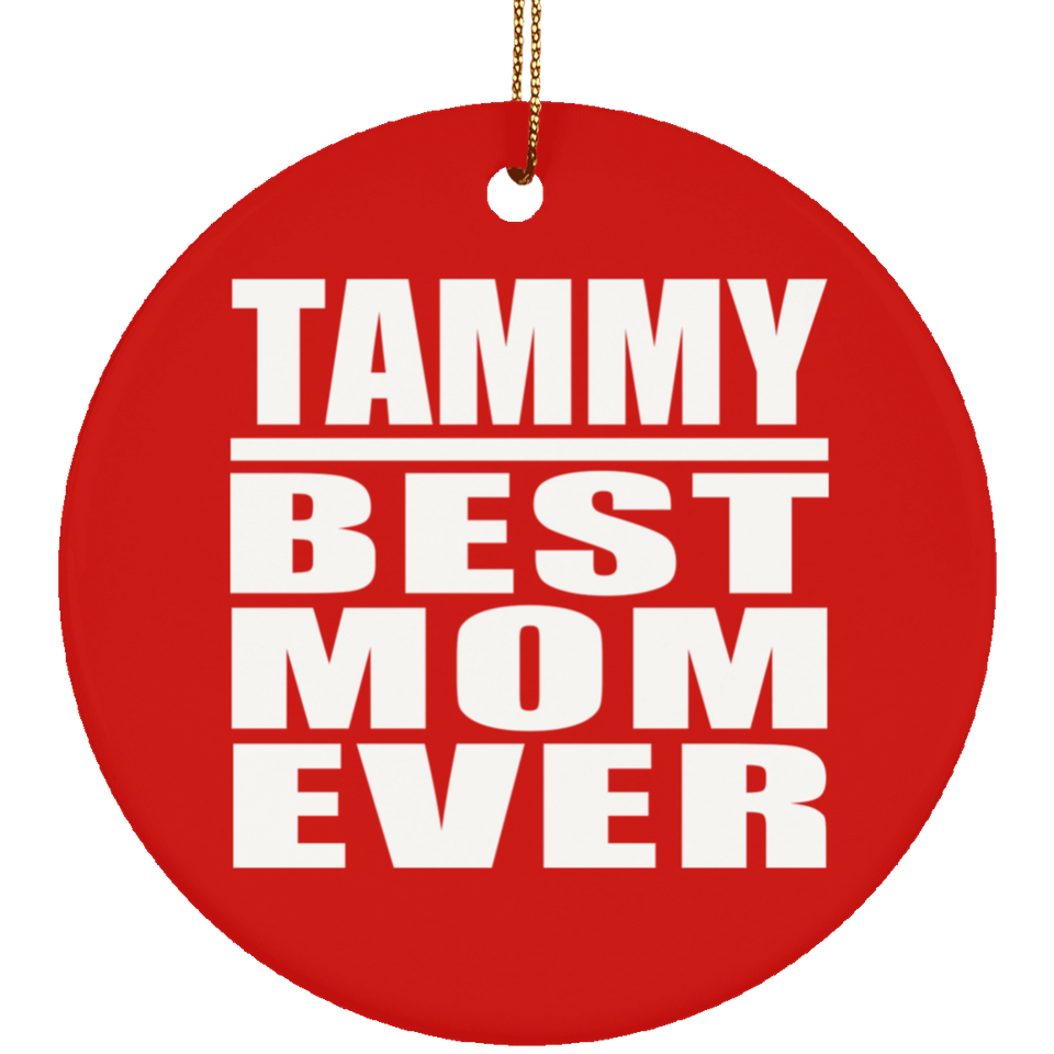 Tammy Best Mom Ever - Circle Ornament