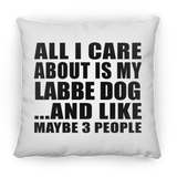 All I Care About Is My Labbe Dog - Throw Pillow