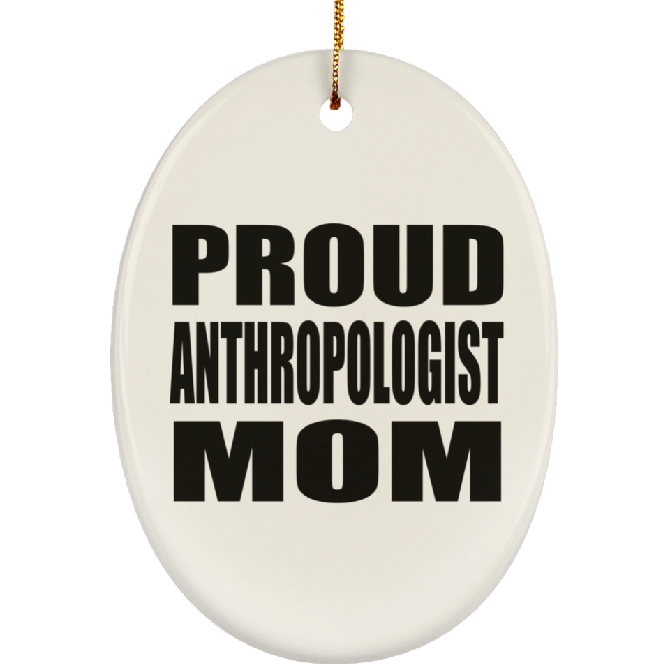 Proud Anthropologist Mom - Oval Ornament
