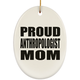 Proud Anthropologist Mom - Oval Ornament
