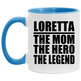 Loretta The Mom The Hero The Legend - 11oz Accent Mug Blue