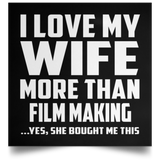 I Love My Wife More Than Film Making - Poster Square