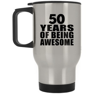 50th Birthday 50 Years Of Being Awesome - Silver Travel Mug