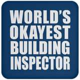 World's Okayest Building Inspector - Drink Coaster