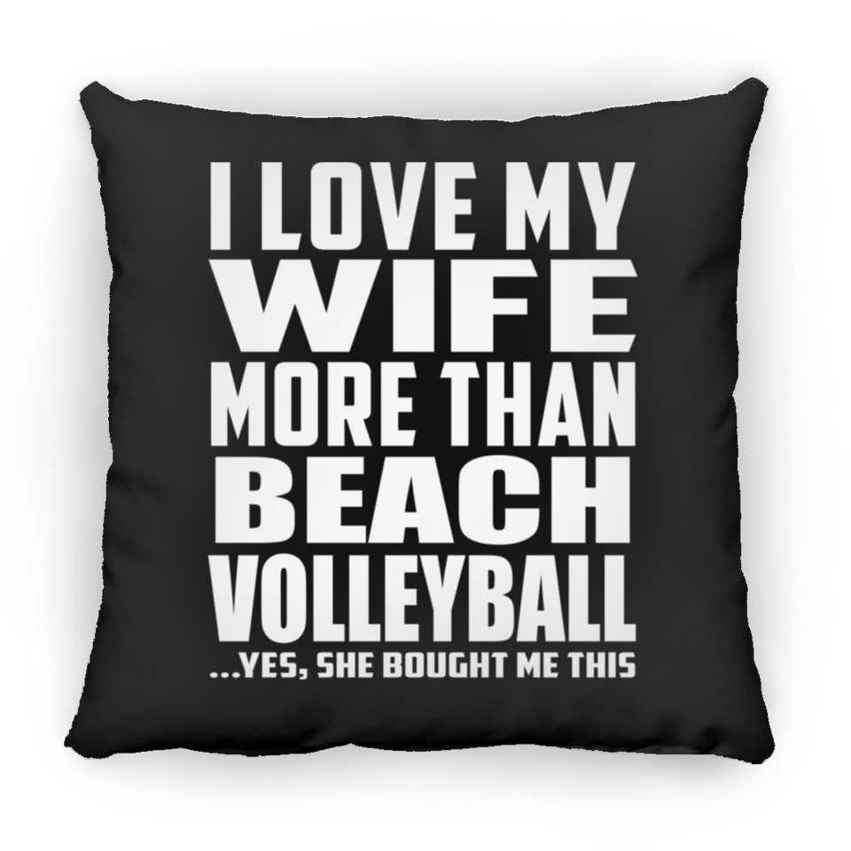 I Love My Wife More Than Beach Volleyball - Throw Pillow Black