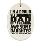 Proud Veterinarian Dad Of Awesome Daughter - Oval Ornament