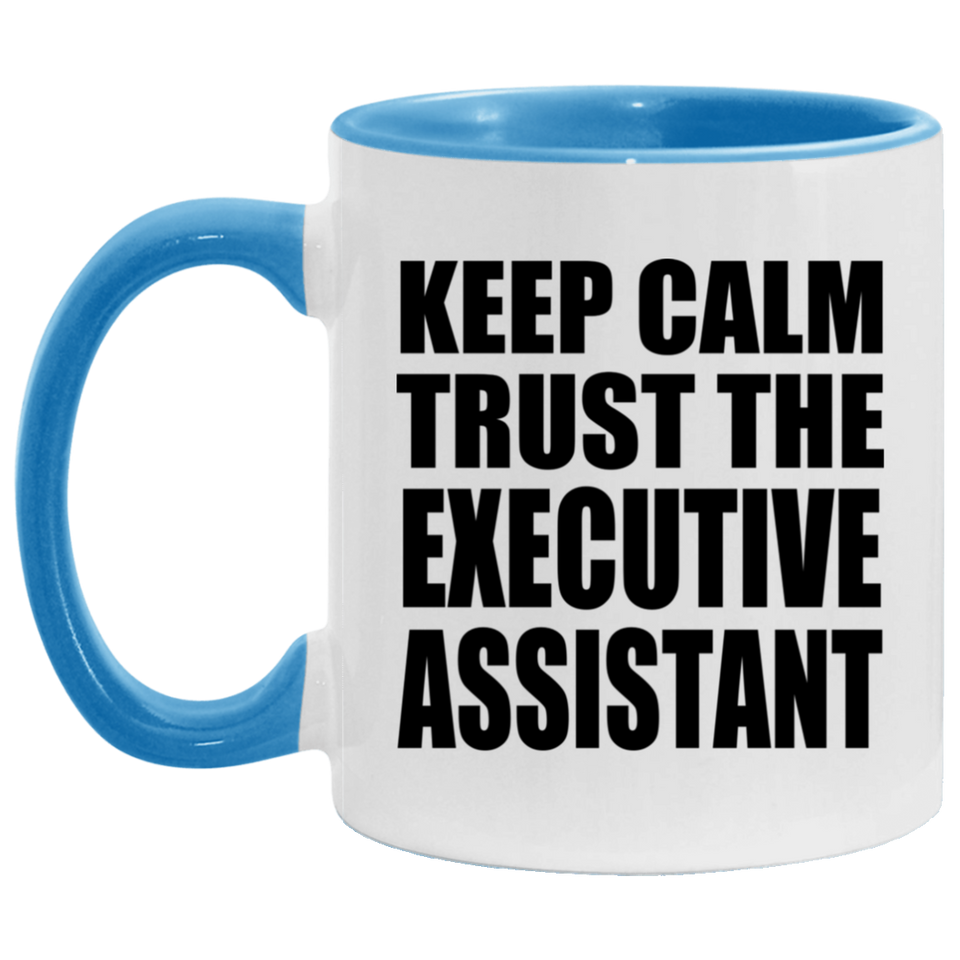Keep Calm and Trust The Executive Assistant - 11oz Accent Mug Blue