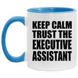 Keep Calm and Trust The Executive Assistant - 11oz Accent Mug Blue