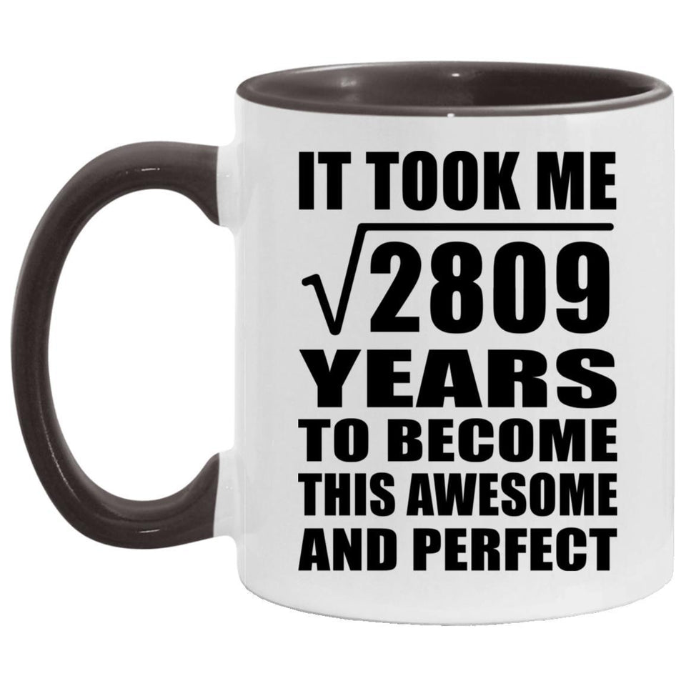 53rd Birthday Took Square Root of 2809 Years To Awesome - 11oz Accent Mug Black
