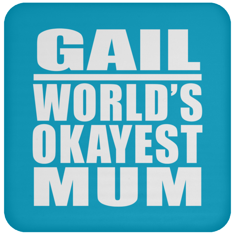 Gail World's Okayest Mum - Drink Coaster
