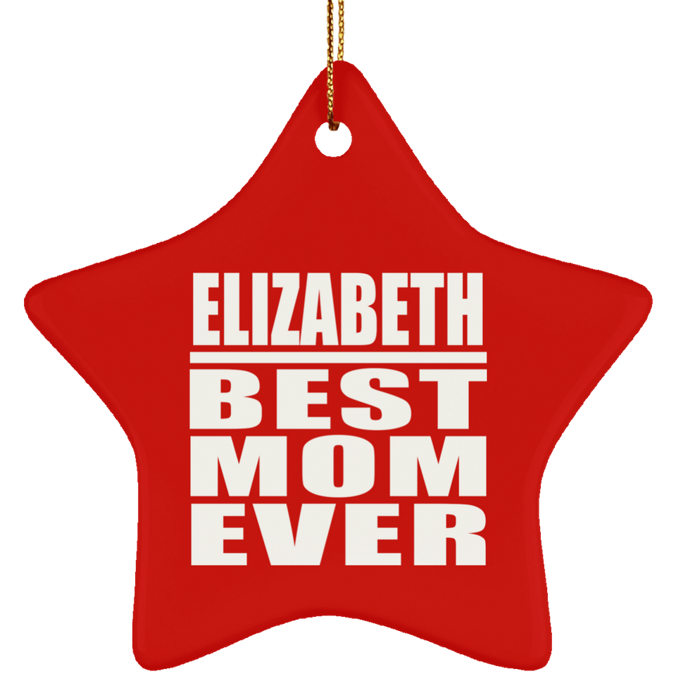 Elizabeth Best Mom Ever - Star Ornament