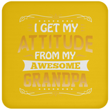 I Get My Attitude From My Awesome Grandpa - Drink Coaster
