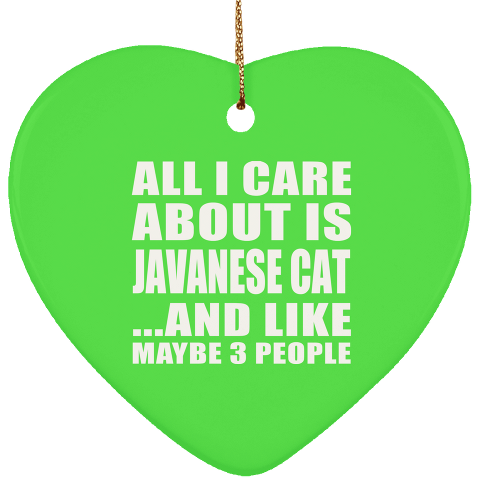 All I Care About Is Javanese Cat - Heart Ornament