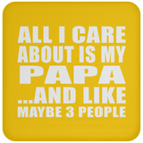 All I Care About Is My Papa - Drink Coaster