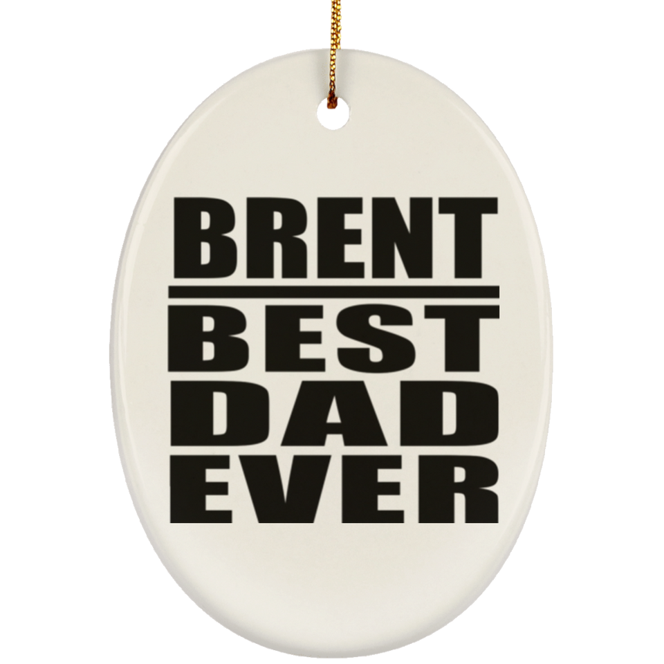 Brent Best Dad Ever - Oval Ornament