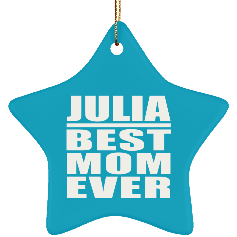 Julia Best Mom Ever - Star Ornament