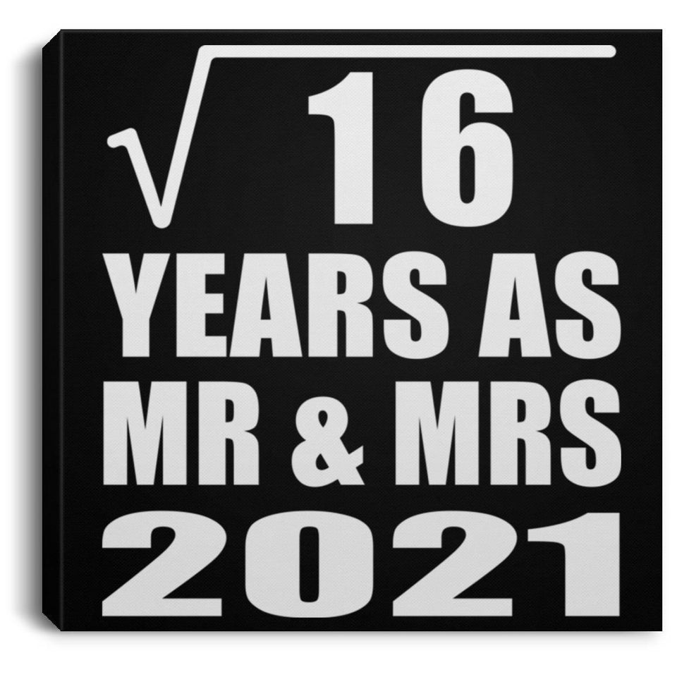 4th Anniversary Square Root of 16 Years As Mr & Mrs 2021 - Canvas Square