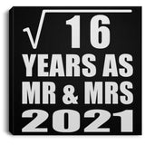 4th Anniversary Square Root of 16 Years As Mr & Mrs 2021 - Canvas Square