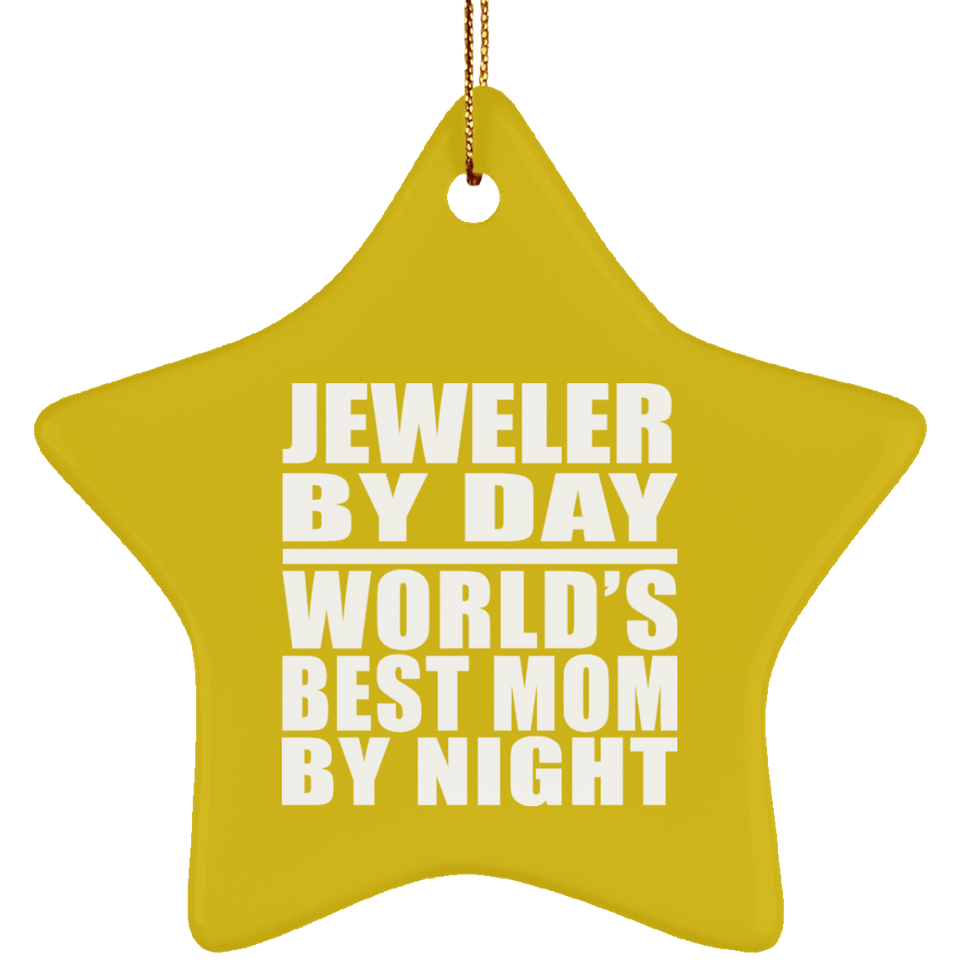 Jeweler By Day World's Best Mom By Night - Star Ornament