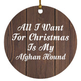 All I Want For Christmas Is My Afghan Hound - Circle Ornament D