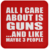 All I Care About Is Guns - Drink Coaster
